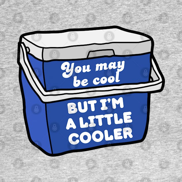 You may be cool, but I'm a little cooler - cute & funny pun by punderful_day